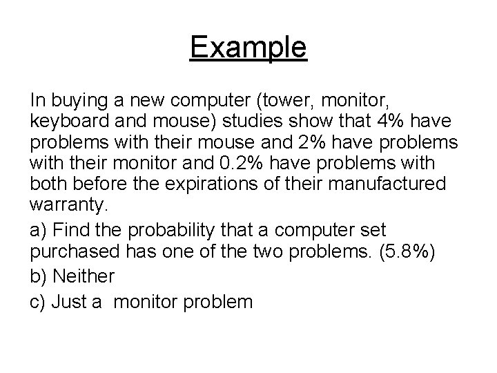 Example In buying a new computer (tower, monitor, keyboard and mouse) studies show that