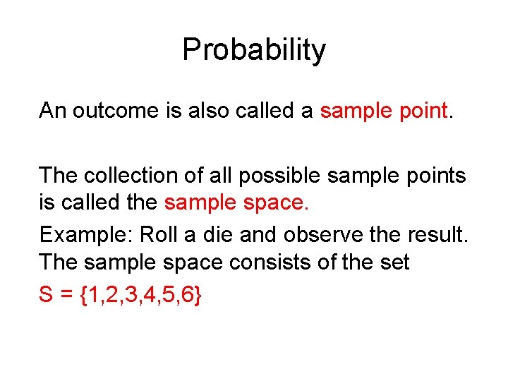 Probability An outcome is also called a sample point. The collection of all possible