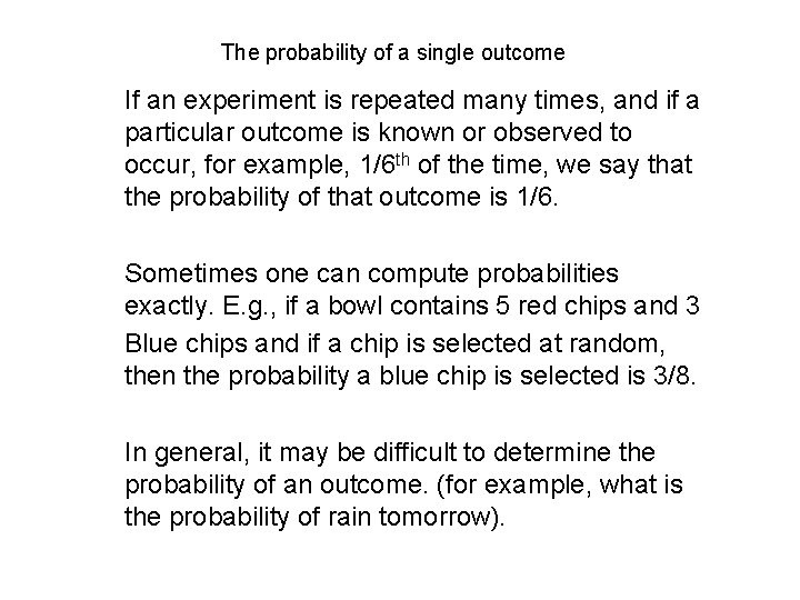The probability of a single outcome If an experiment is repeated many times, and
