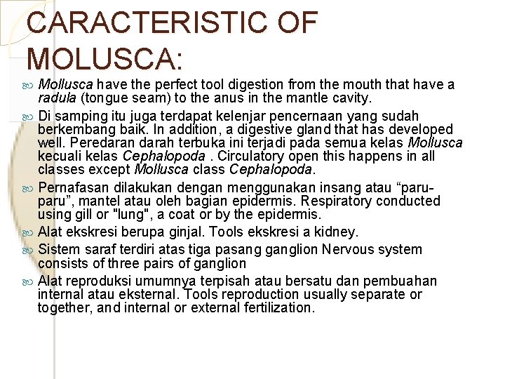 CARACTERISTIC OF MOLUSCA: Mollusca have the perfect tool digestion from the mouth that have