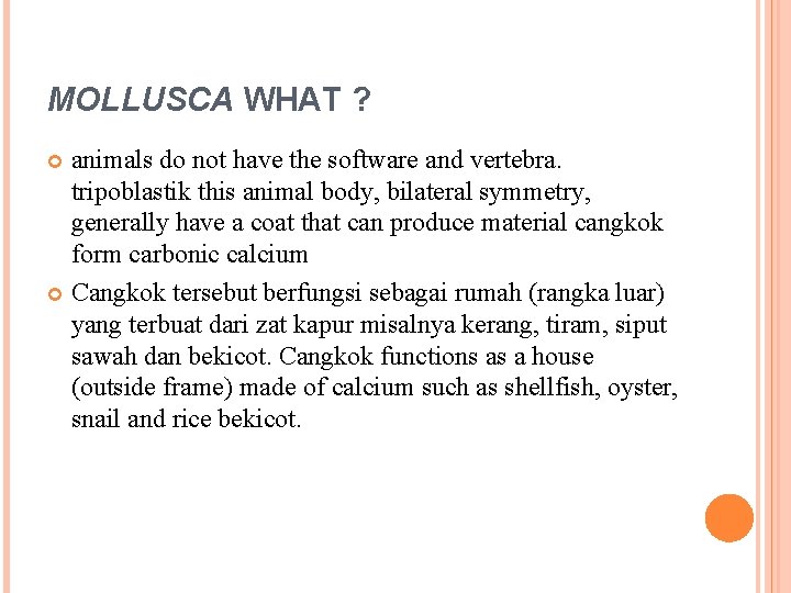 MOLLUSCA WHAT ? animals do not have the software and vertebra. tripoblastik this animal