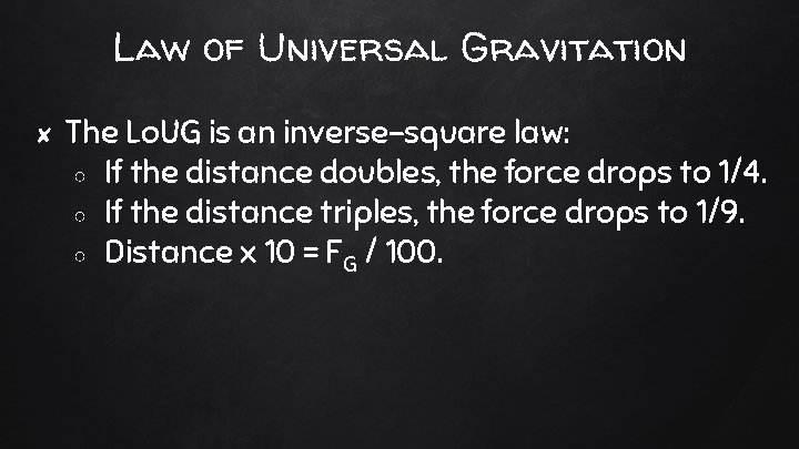 Law of Universal Gravitation ✘ The Lo. UG is an inverse-square law: ○ If