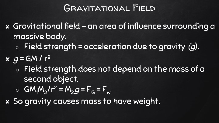 Gravitational Field Gravitational field – an area of influence surrounding a massive body. ○