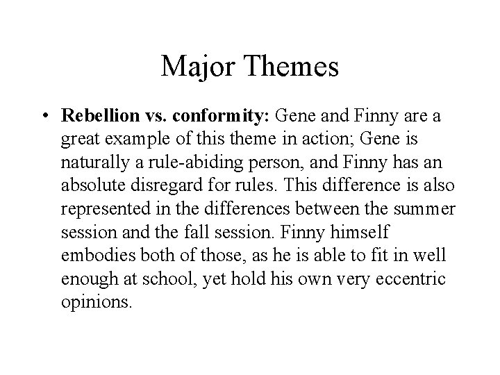 Major Themes • Rebellion vs. conformity: Gene and Finny are a great example of