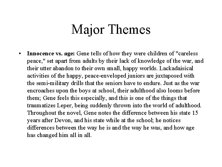 Major Themes • Innocence vs. age: Gene tells of how they were children of