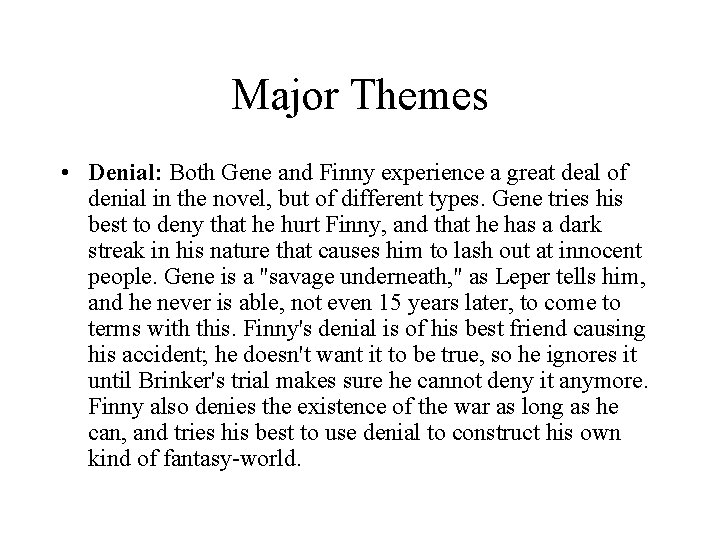 Major Themes • Denial: Both Gene and Finny experience a great deal of denial