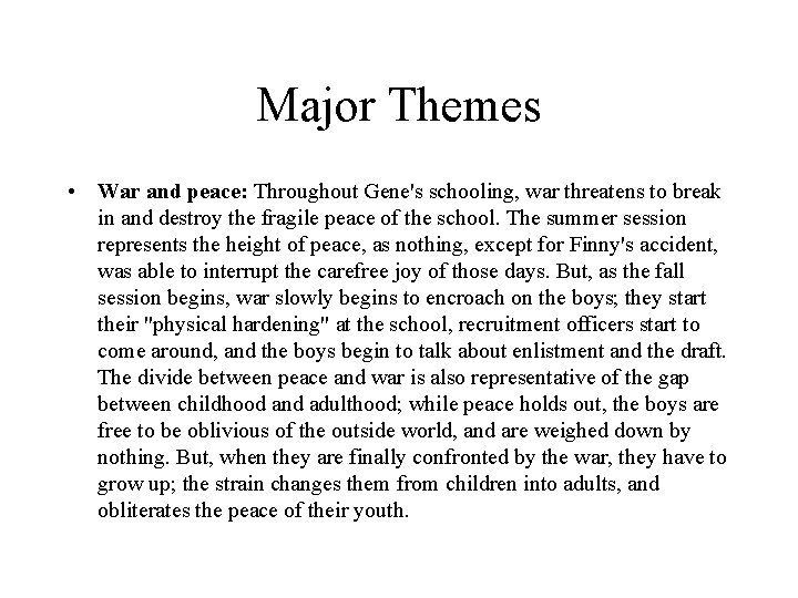 Major Themes • War and peace: Throughout Gene's schooling, war threatens to break in