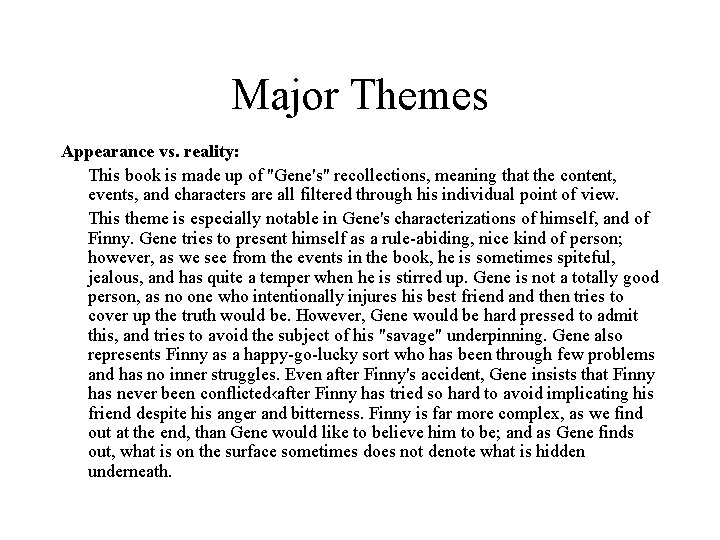Major Themes Appearance vs. reality: This book is made up of "Gene's" recollections, meaning