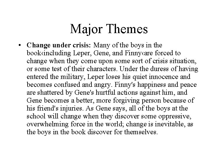 Major Themes • Change under crisis: Many of the boys in the book‹including Leper,
