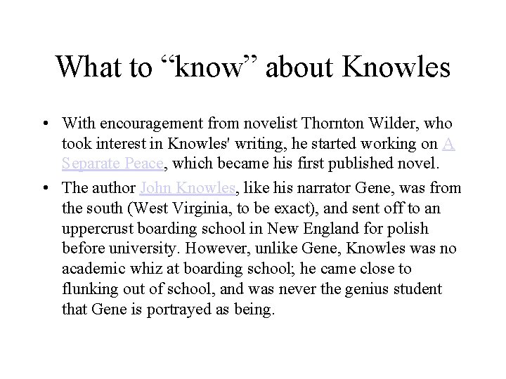 What to “know” about Knowles • With encouragement from novelist Thornton Wilder, who took