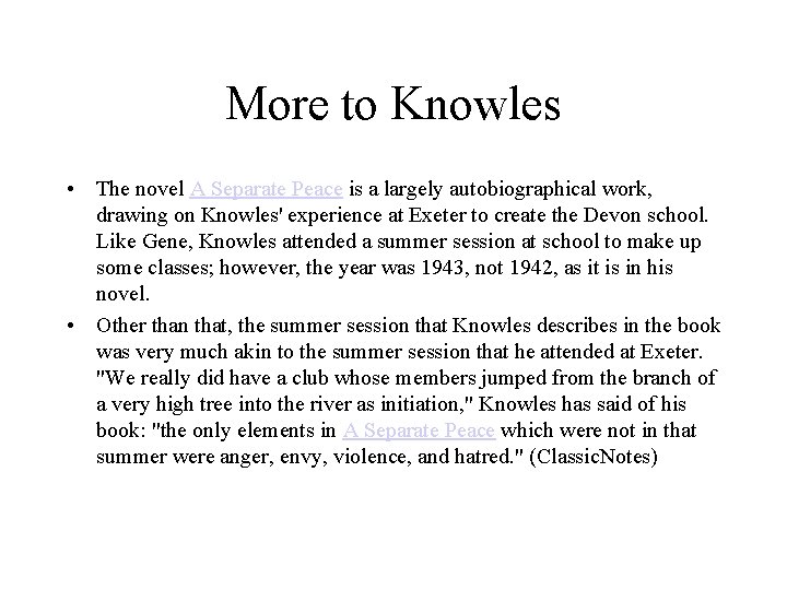 More to Knowles • The novel A Separate Peace is a largely autobiographical work,