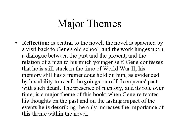 Major Themes • Reflection: is central to the novel; the novel is spawned by
