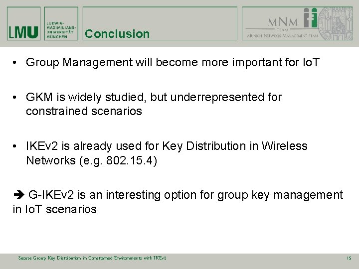 Conclusion • Group Management will become more important for Io. T • GKM is