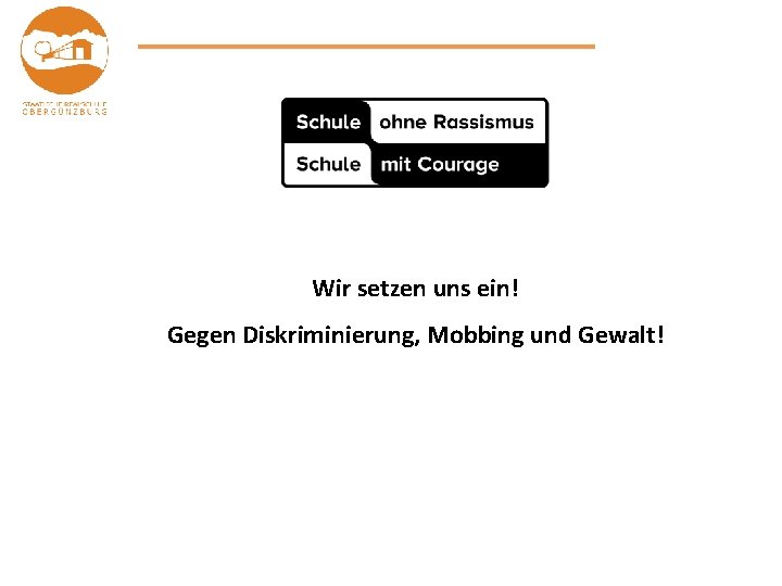 Wir setzen uns ein! Gegen Diskriminierung, Mobbing und Gewalt! 