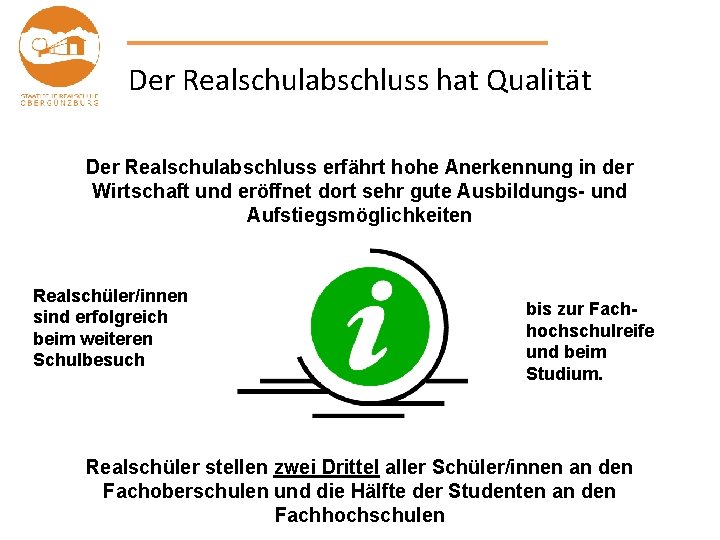 Der Realschulabschluss hat Qualität Der Realschulabschluss erfährt hohe Anerkennung in der Wirtschaft und eröffnet