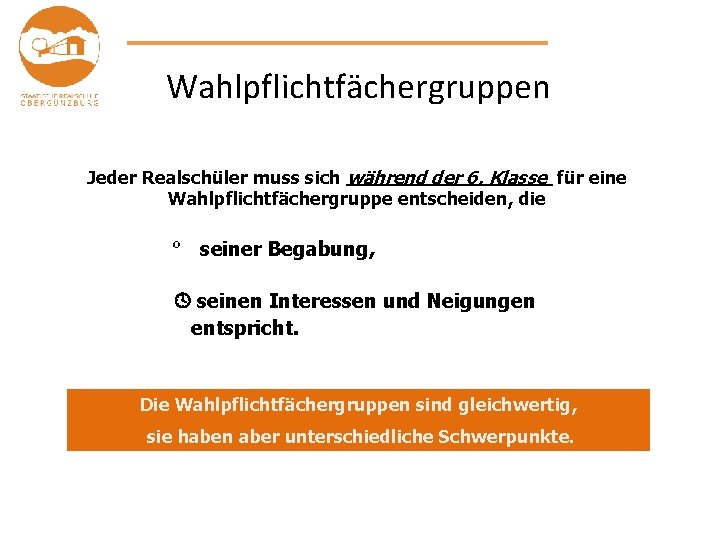 Wahlpflichtfächergruppen Jeder Realschüler muss sich während der 6. Klasse für eine Wahlpflichtfächergruppe entscheiden, die