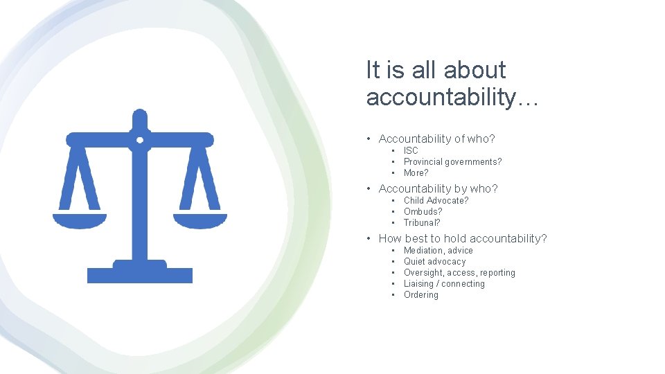 It is all about accountability… • Accountability of who? • ISC • Provincial governments?