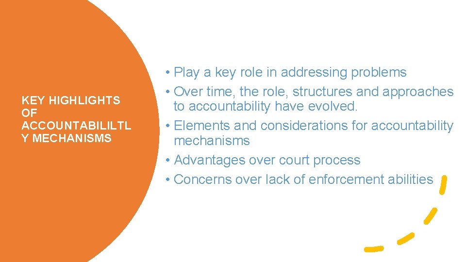 KEY HIGHLIGHTS OF ACCOUNTABILILTL Y MECHANISMS • Play a key role in addressing problems