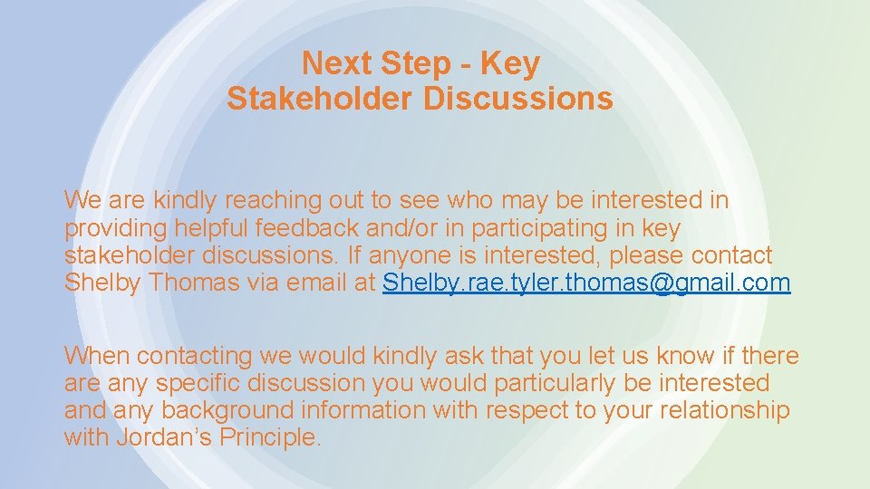 Next Step - Key Stakeholder Discussions We are kindly reaching out to see who