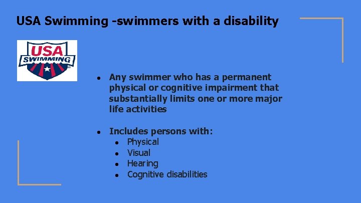 USA Swimming -swimmers with a disability ● Any swimmer who has a permanent physical