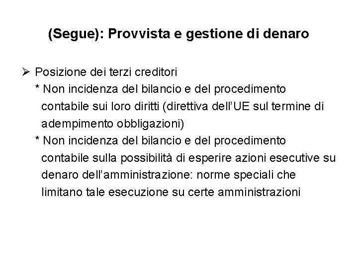 (Segue): Provvista e gestione di denaro Ø Posizione dei terzi creditori * Non incidenza