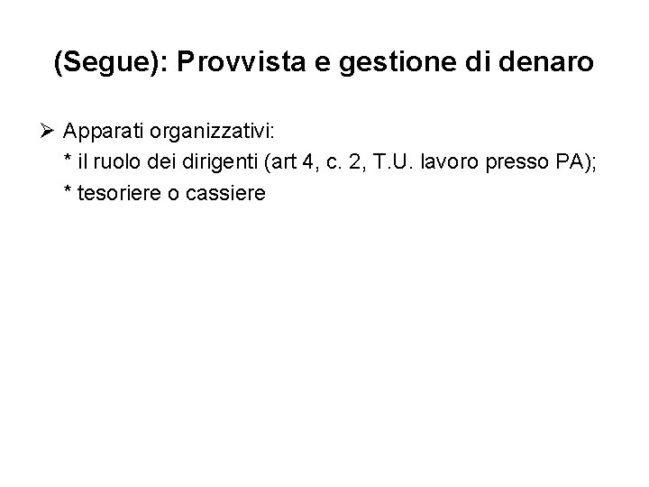 (Segue): Provvista e gestione di denaro Ø Apparati organizzativi: * il ruolo dei dirigenti