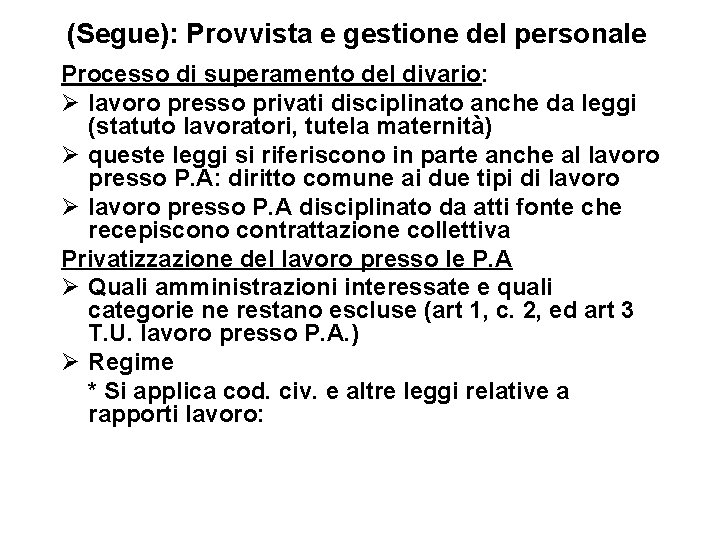 (Segue): Provvista e gestione del personale Processo di superamento del divario: Ø lavoro presso