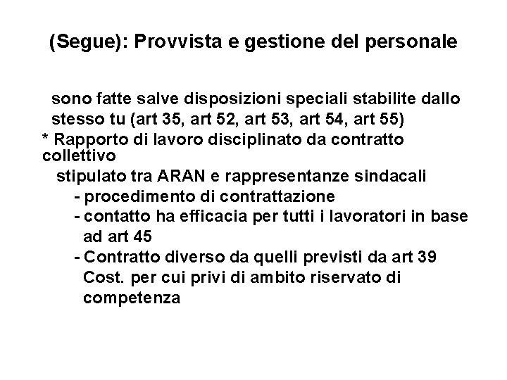 (Segue): Provvista e gestione del personale sono fatte salve disposizioni speciali stabilite dallo stesso