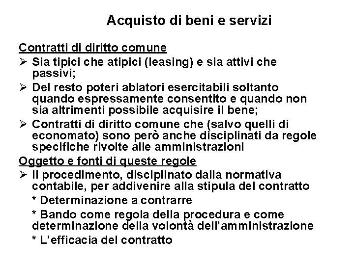 Acquisto di beni e servizi Contratti di diritto comune Ø Sia tipici che atipici