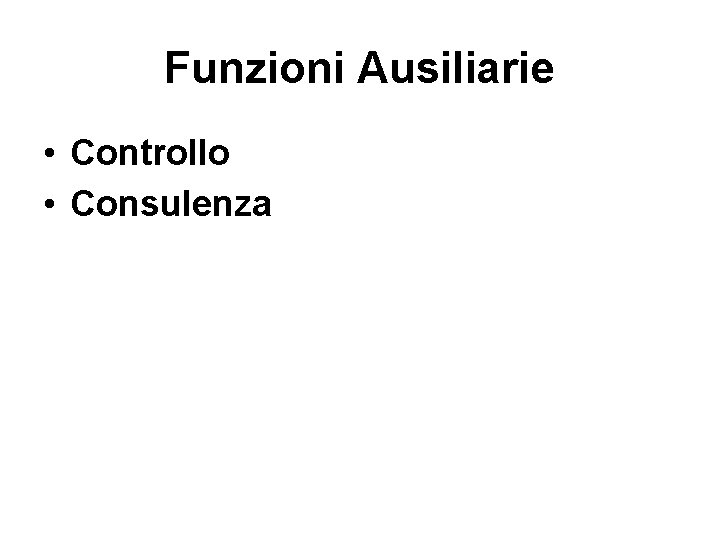 Funzioni Ausiliarie • Controllo • Consulenza 