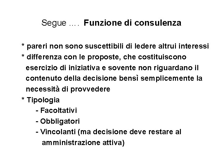 Segue …. Funzione di consulenza * pareri non sono suscettibili di ledere altrui interessi