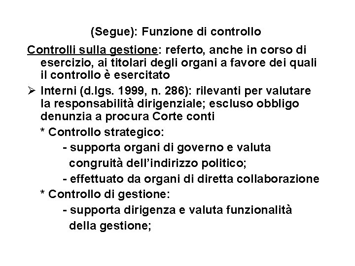 (Segue): Funzione di controllo Controlli sulla gestione: referto, anche in corso di esercizio, ai