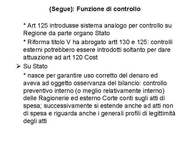 (Segue): Funzione di controllo * Art 125 introdusse sistema analogo per controllo su Regione