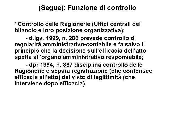 (Segue): Funzione di controllo * Controllo delle Ragionerie (Uffici centrali del bilancio e loro