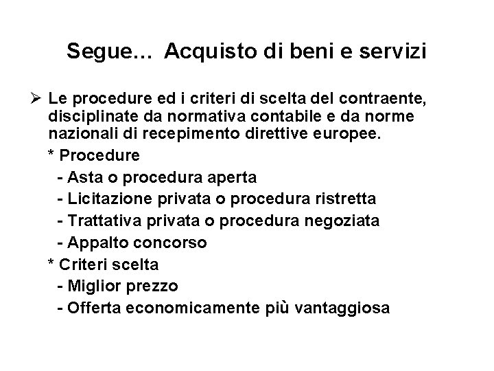 Segue… Acquisto di beni e servizi Ø Le procedure ed i criteri di scelta