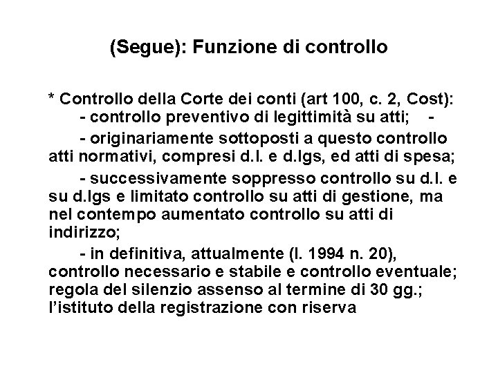 (Segue): Funzione di controllo * Controllo della Corte dei conti (art 100, c. 2,