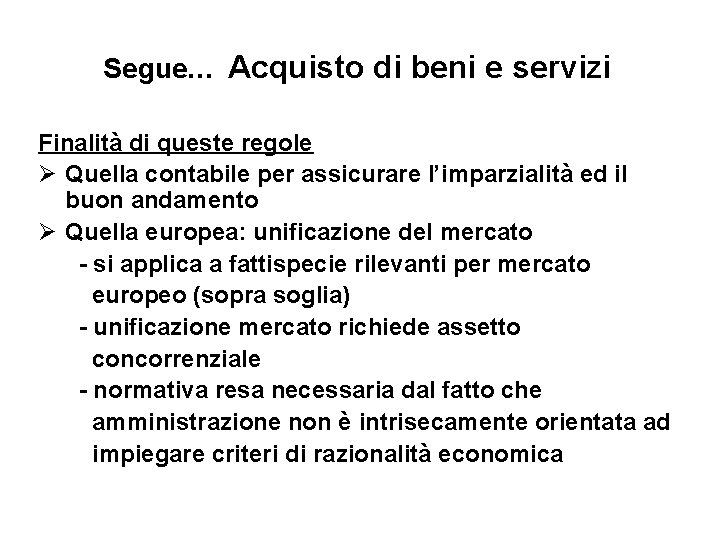 Segue… Acquisto di beni e servizi Finalità di queste regole Ø Quella contabile per