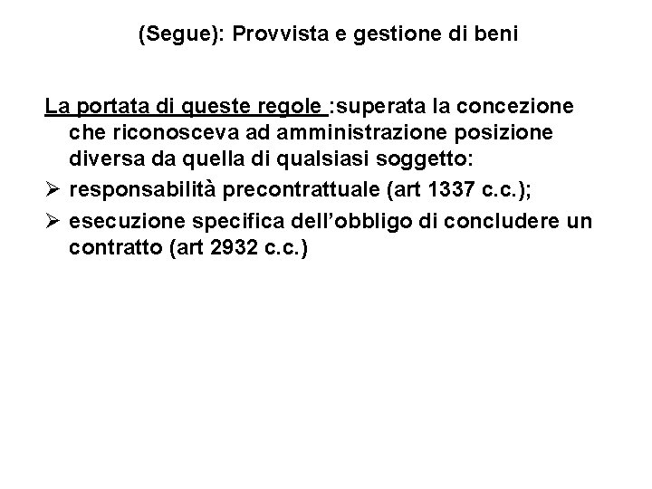 (Segue): Provvista e gestione di beni La portata di queste regole : superata la