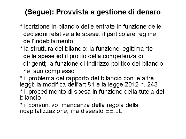 (Segue): Provvista e gestione di denaro * iscrizione in bilancio delle entrate in funzione