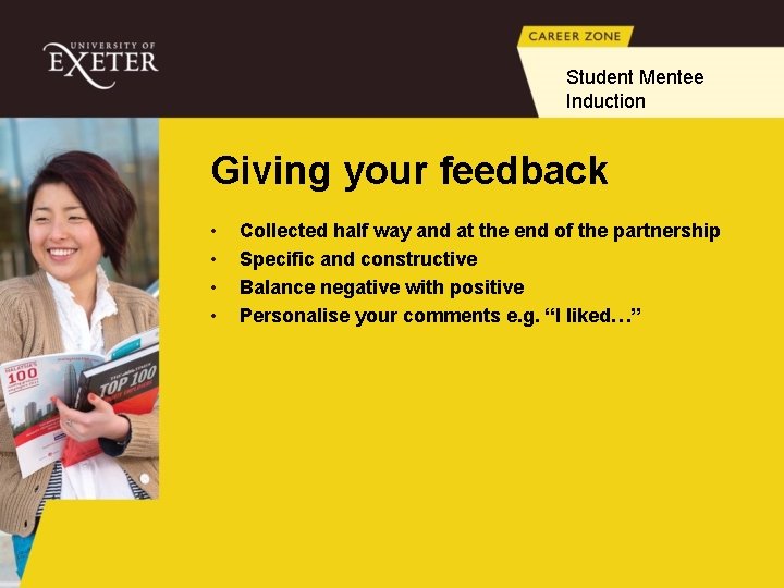 Student Mentee Induction Giving your feedback • • Collected half way and at the