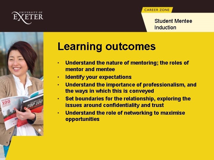 Student Mentee Induction Learning outcomes • • • Understand the nature of mentoring; the