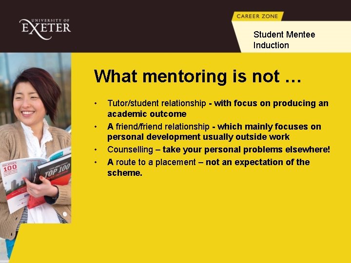 Student Mentee Induction What mentoring is not … • • Tutor/student relationship - with