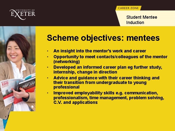 Student Mentee Induction Scheme objectives: mentees • • • An insight into the mentor's