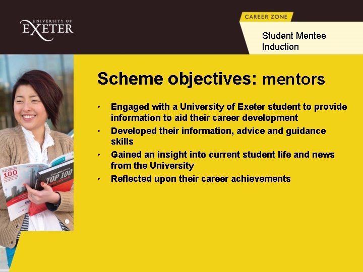 Student Mentee Induction Scheme objectives: mentors • • Engaged with a University of Exeter