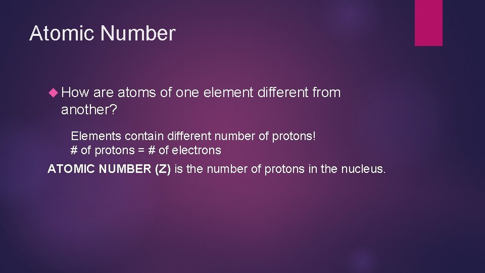 Atomic Number How are atoms of one element different from another? Elements contain different