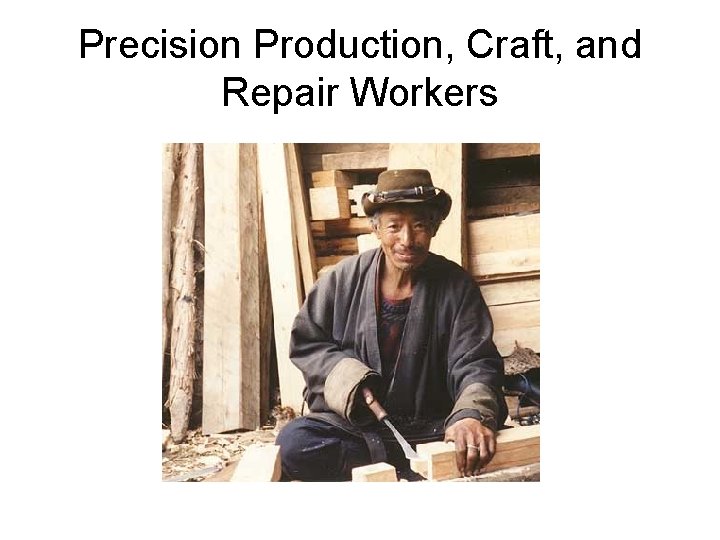 Precision Production, Craft, and Repair Workers 