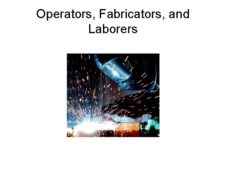 Operators, Fabricators, and Laborers 