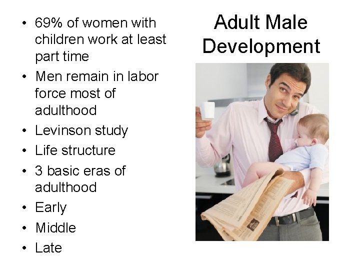  • 69% of women with children work at least part time • Men