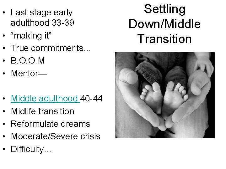  • Last stage early adulthood 33 -39 • “making it” • True commitments…