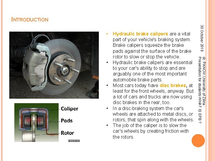 INTRODUCTION • • • dr. PANCIK University of Zilina : Presentation for students WHAT